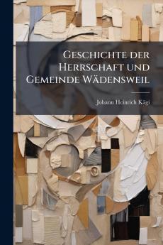 Geschichte der Herrschaft und Gemeinde WÃ¤densweil