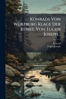 Konrads Von WÃ¼rzburg Klage Der Kunst Von Eugen Joseph...