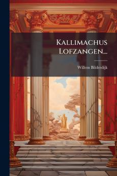 Kallimachus Lofzangen...