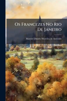 Os Francezes No Rio De Janeiro