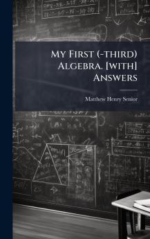 My First (-third) Algebra. [with] Answers