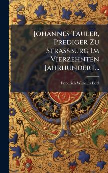 Johannes Tauler Prediger Zu StraÃburg Im Vierzehnten Jahrhundert...