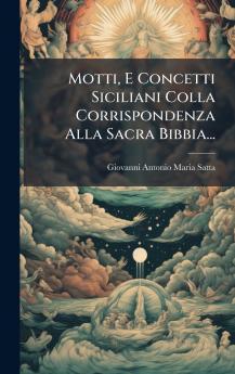Motti E Concetti Siciliani Colla Corrispondenza Alla Sacra Bibbia...