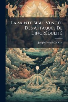 La Sainte Bible VengÃ©e Des Attaques De L'incrÃ©dulitÃ©