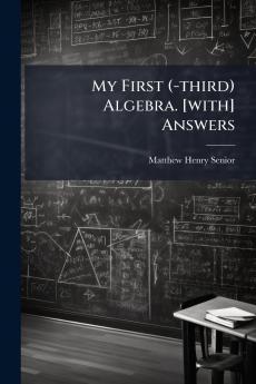 My First (-third) Algebra. [with] Answers