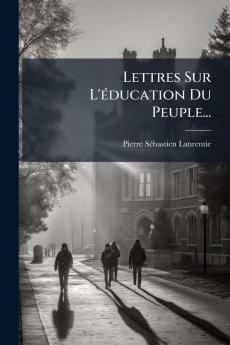 Lettres Sur L'Ã©ducation Du Peuple...