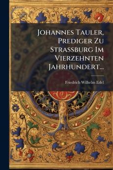 Johannes Tauler Prediger Zu StraÃburg Im Vierzehnten Jahrhundert...