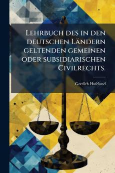 Lehrbuch des in den deutschen LÃ¤ndern geltenden gemeinen oder subsidiarischen Civilrechts.
