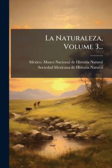 La Naturaleza Volume 3...