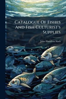 Catalogue Of Fishes And Fish Culturist's Supplies