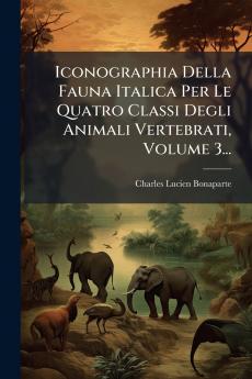Iconographia Della Fauna Italica Per Le Quatro Classi Degli Animali Vertebrati Volume 3...