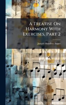A Treatise On Harmony With Exercises Part 2