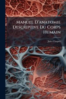 Manuel D'anatomie Descriptive Du Corps Humain