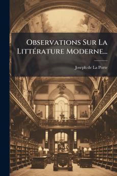 Observations Sur La LittÃ©rature Moderne...