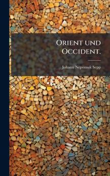 Orient und Occident.