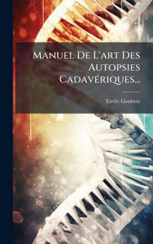 Manuel De L'art Des Autopsies CadavÃ©riques...