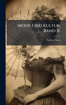 Mode Und Kultur Band II.