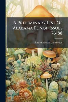 A Preliminary List Of Alabama Fungi Issues 76-88
