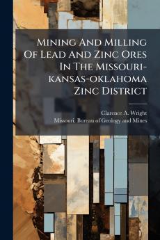 Mining And Milling Of Lead And Zinc Ores In The Missouri-kansas-oklahoma Zinc District
