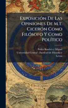 ExposiciÃ³n De Las Opiniones De M.t. CicerÃ³n Como FilÃ³sofo Y Como PolÃ­tico