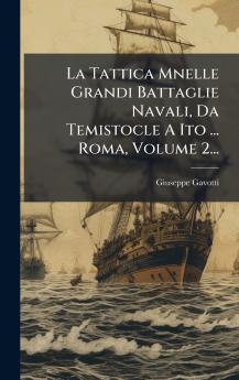 La Tattica Mnelle Grandi Battaglie Navali Da Temistocle A Ito ... Roma Volume 2...