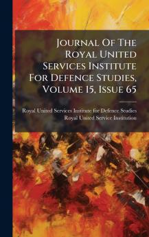 Journal Of The Royal United Services Institute For Defence Studies Volume 15 Issue 65