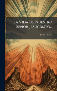 La Vida De Nuestro SeÃ±or Jesucristo...