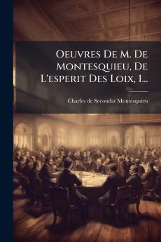 Oeuvres De M. De Montesquieu De L'esperit Des Loix 1...