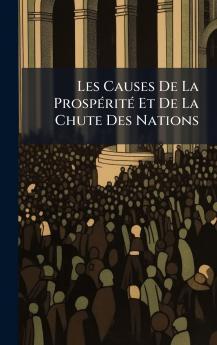 Les Causes De La ProspÃ©ritÃ© Et De La Chute Des Nations
