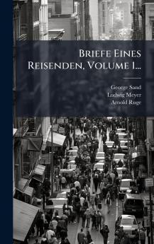 Briefe Eines Reisenden Volume 1...