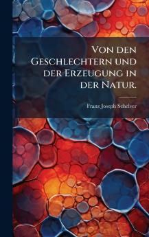 Von den Geschlechtern und der Erzeugung in der Natur.