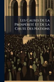 Les Causes De La ProspÃ©ritÃ© Et De La Chute Des Nations