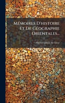 MÃ©moires D'histoire Et De GÃ©ographie Orientales...
