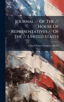 Journal // Of The // House Of Representatives // Of The // United States