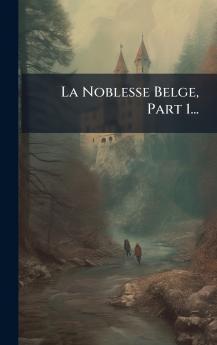 La Noblesse Belge Part 1...