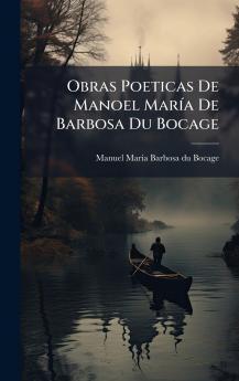 Obras Poeticas De Manoel MarÃ­a De Barbosa Du Bocage