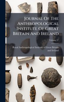 Journal Of The Anthropological Institute Of Great Britain And Ireland