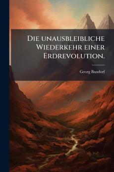 Die unausbleibliche Wiederkehr einer Erdrevolution.