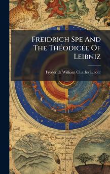 Freidrich Spe And The ThÃ©odicÃ©e Of Leibniz
