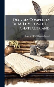 Oeuvres ComplÃ¨tes De M. Le Vicomte De Chateaubriand