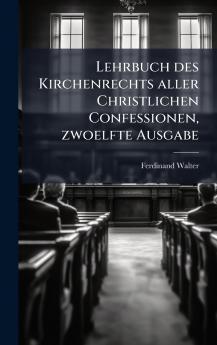Lehrbuch des Kirchenrechts aller Christlichen Confessionen zwoelfte Ausgabe