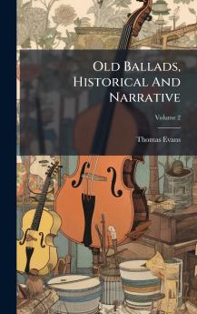 Old Ballads Historical And Narrative