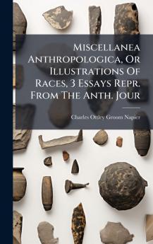 Miscellanea Anthropologica Or Illustrations Of Races 3 Essays Repr. From The Anth. Jour