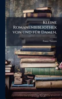 Kleine Romanenbibliothek von und fÃ¼r Damen.