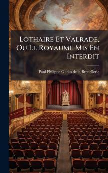 Lothaire Et Valrade Ou Le Royaume Mis En Interdit