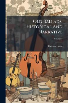 Old Ballads Historical And Narrative