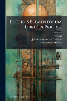 Euclidis Elementorum Libri Sex Priores
