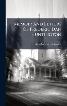 Memoir And Letters Of Frederic Dan Huntington