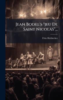 Jean Bodel's jeu De Saint Nicolas...