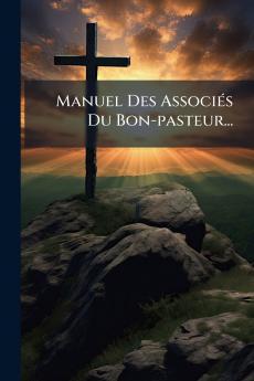 Manuel Des AssociÃ©s Du Bon-pasteur...